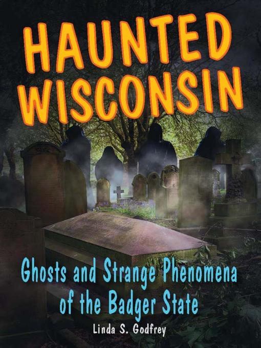 Title details for Haunted Wisconsin by Linda S. Godfrey - Available
